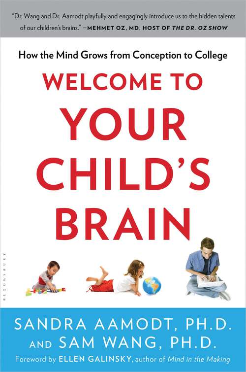 Book cover of Welcome to Your Child's Brain: How the Mind Grows from Conception to College