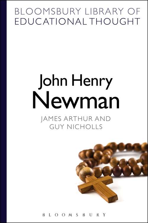 Book cover of John Henry Newman (Bloomsbury Library of Educational Thought)