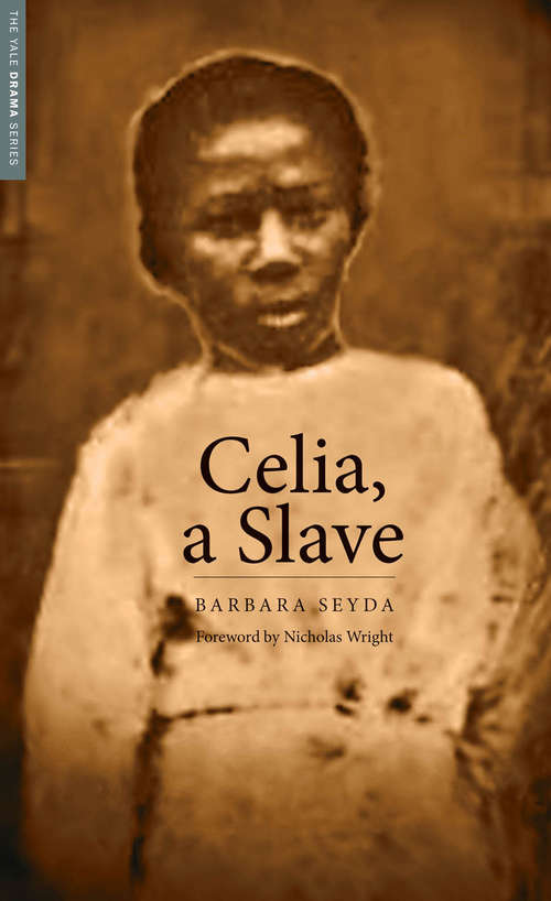 Book cover of Celia, a Slave (Yale Drama Series)