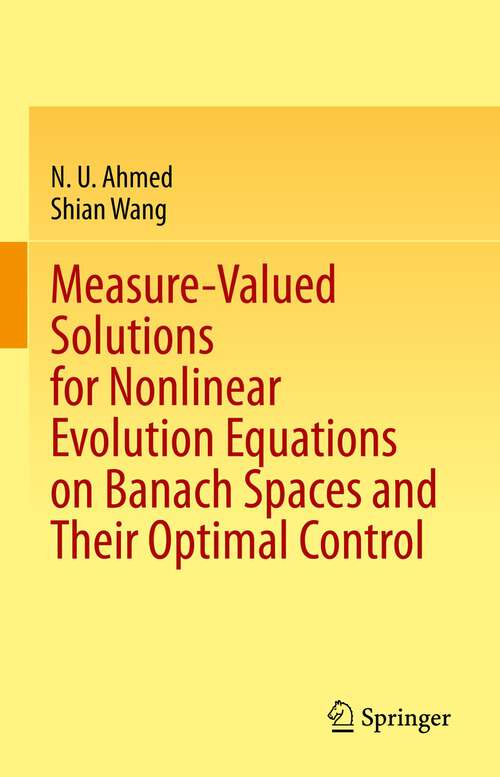 Book cover of Measure-Valued Solutions for Nonlinear Evolution Equations on Banach Spaces and Their Optimal Control (1st ed. 2023)