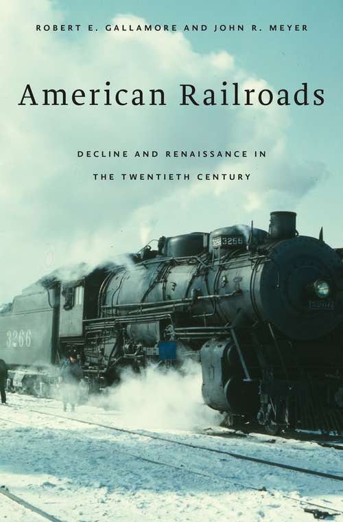 Book cover of American Railroads: Decline And Renaissance In The Twentieth Century