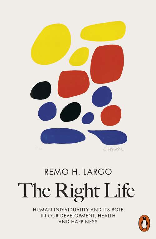 Book cover of The Right Life: Human Individuality and its role in our development, health and happiness