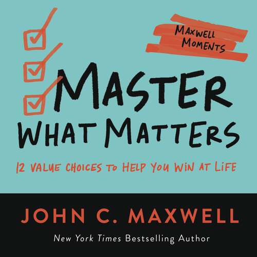 Book cover of Master What Matters: 12 Value Choices to Help You Win at Life
