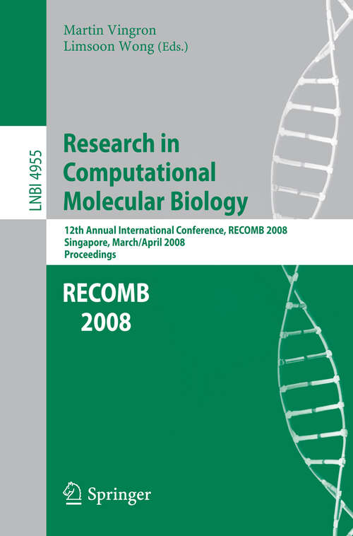 Book cover of Research in Computational Molecular Biology: 12th Annual International Conference, RECOMB 2008, Singapore, March 30 - April 2, 2008, Proceedings (2008) (Lecture Notes in Computer Science #4955)