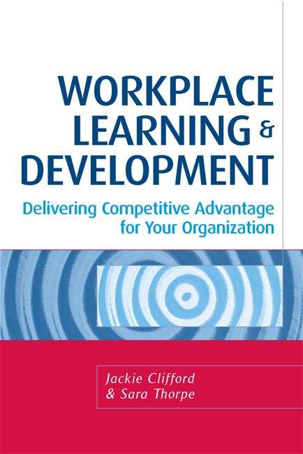 Book cover of Workplace Learning and Development: Delivering Competitive Advantage for Your Organization (1st edition) (PDF)