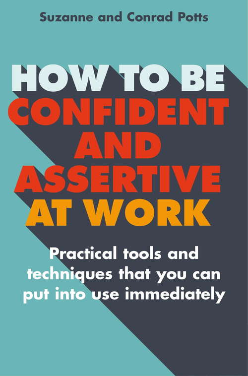 Book cover of How to be Confident and Assertive at Work: Practical tools and techniques that you can put into use immediately (Tom Thorne Novels #533)