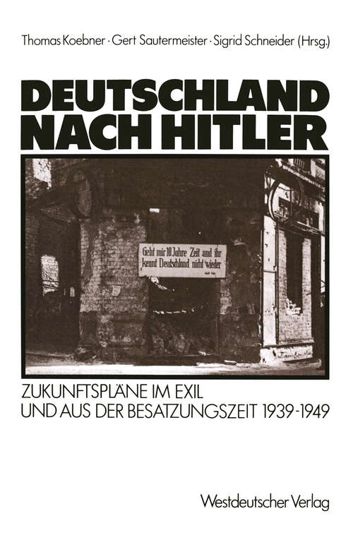 Book cover of Deutschland nach Hitler: Zukunftspläne im Exil und aus der Besatzungszeit 1939–1949 (1987)