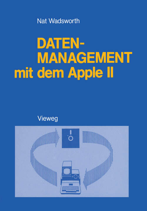 Book cover of Datenmanagement mit dem Apple II: Ein BASIC-Programmpaket zum persönlichen Informationsmanagement (1985)