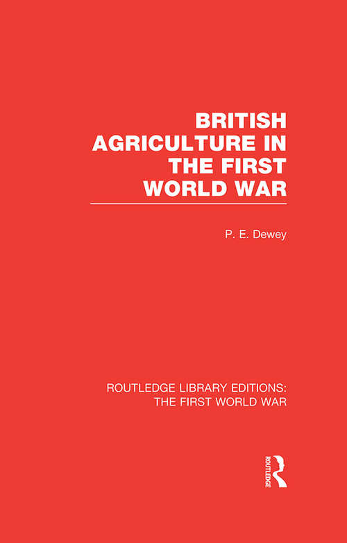 Book cover of British Agriculture in the First World War (Routledge Library Editions: The First World War)