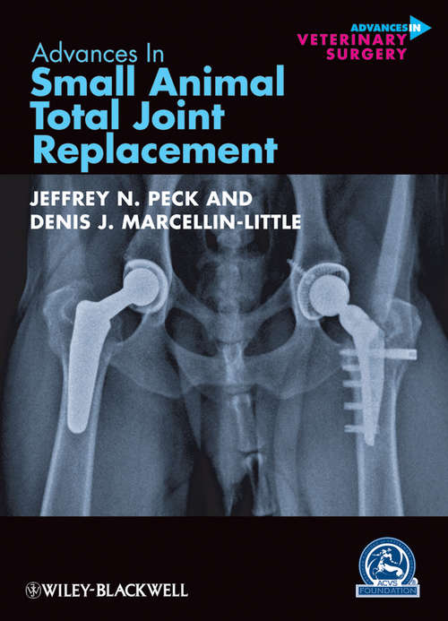 Book cover of Advances in Small Animal Total Joint Replacement (AVS Advances in Veterinary Surgery #6)