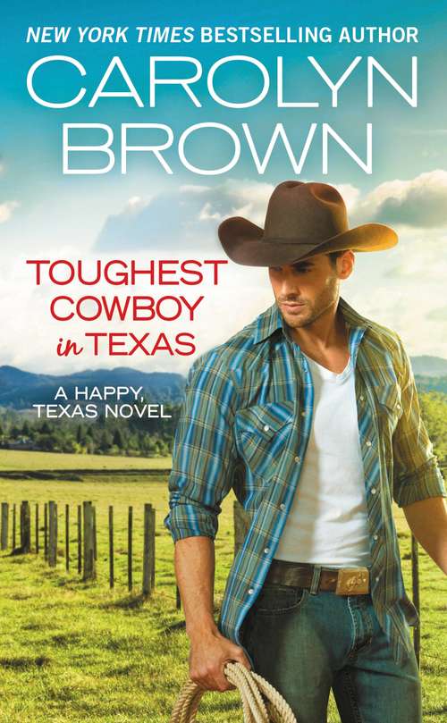 Book cover of Toughest Cowboy in Texas: A Western Romance (Happy, Texas #1)