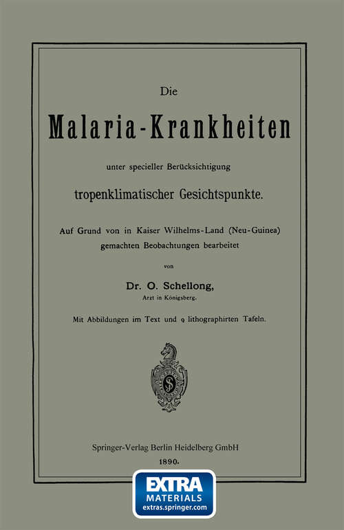 Book cover of Die Malaria-Krankheiten unter specieller Berücksichtigung tropenklimatischer Gesichtspunkte (1890)