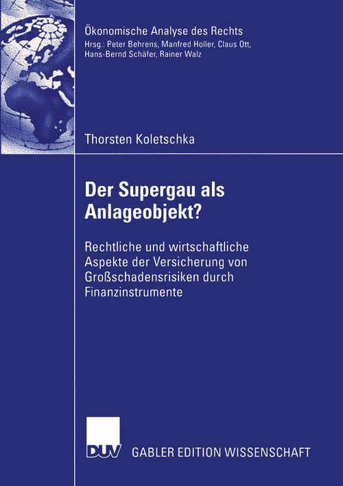 Book cover of Der Supergau als Anlageobjekt?: Rechtliche und wirtschaftliche Aspekte der Versicherung von Großschadensrisiken durch Finanzinstrumente (2004) (Ökonomische Analyse des Rechts)