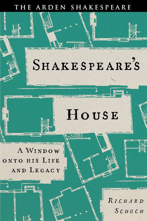 Book cover of Shakespeare’s House: A Window onto his Life and Legacy