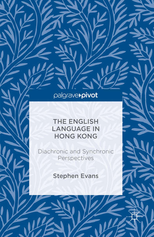 Book cover of The English Language in Hong Kong: Diachronic and Synchronic Perspectives (1st ed. 2016)