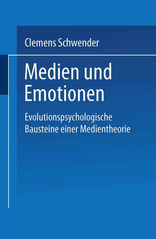 Book cover of Medien und Emotionen: Evolutionspsychologische Bausteine einer Medientheorie (2001)