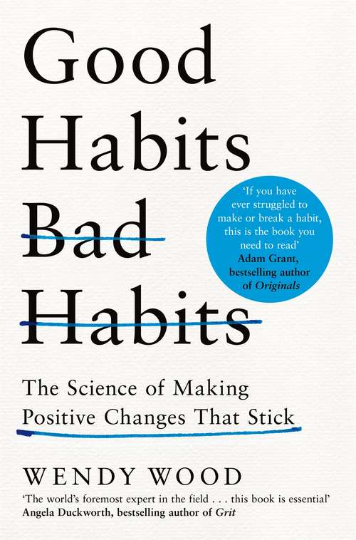 Book cover of Good Habits, Bad Habits: The Science of Making Positive Changes That Stick