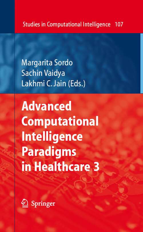 Book cover of Advanced Computational Intelligence Paradigms in Healthcare - 3 (2008) (Studies in Computational Intelligence #107)