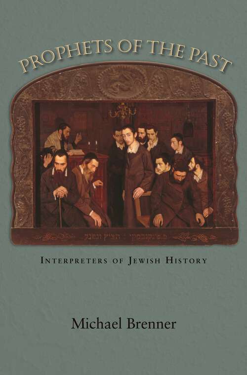 Book cover of Prophets of the Past: Interpreters of Jewish History