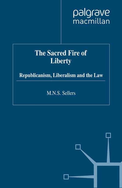 Book cover of The Sacred Fire of Liberty: Republicanism, Liberalism and the Law (1998)