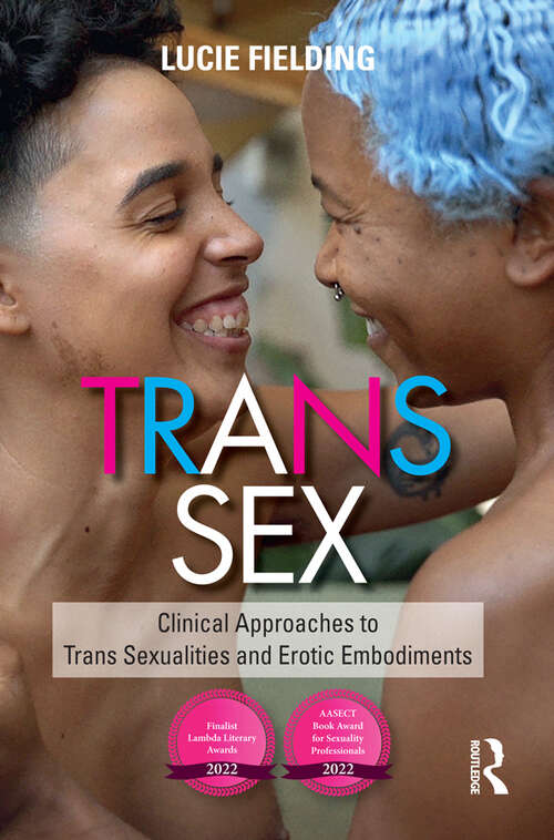 Book cover of Trans Sex: Clinical Approaches to Trans Sexualities and Erotic Embodiments
