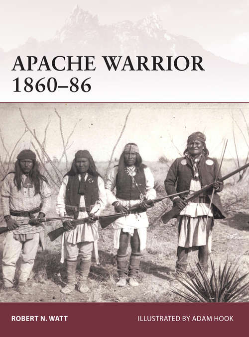 Book cover of Apache Warrior 1860–86 (Warrior)