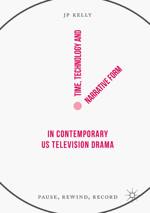 Book cover of Time, Technology and Narrative Form in Contemporary US Television Drama: Pause, Rewind, Record