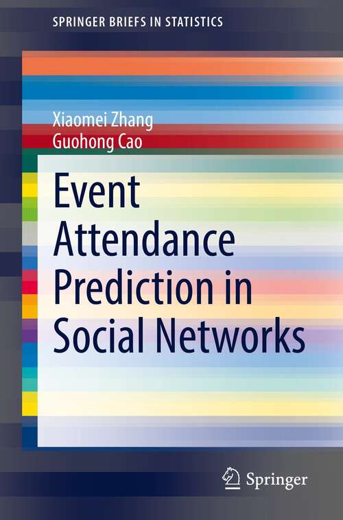 Book cover of Event Attendance Prediction in Social Networks (1st ed. 2021) (SpringerBriefs in Statistics)