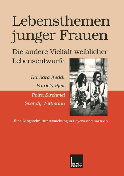 Book cover of Lebensthemen junger Frauen — die andere Vielfalt weiblicher Lebensentwürfe: Eine Längsschnittuntersuchung in Bayern und Sachsen (1999)