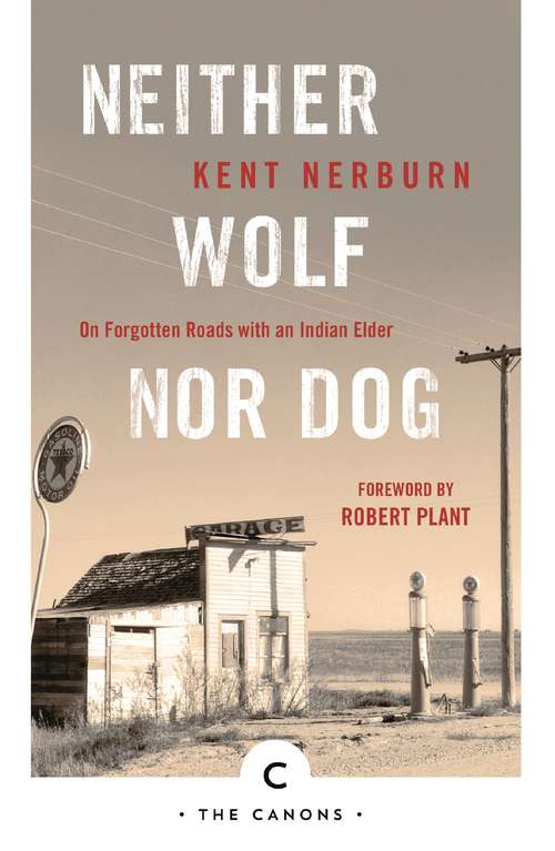 Book cover of Neither Wolf Nor Dog: On Forgotten Roads with an Indian Elder (2) (Canons #62)