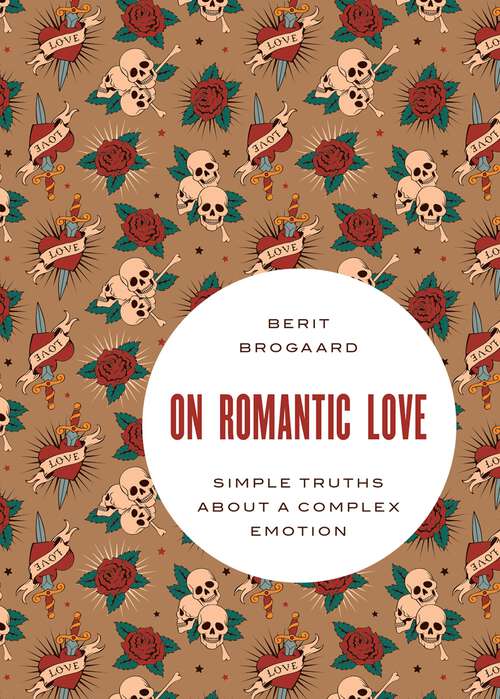 Book cover of On Romantic Love: Simple Truths about a Complex Emotion (Philosophy in Action)