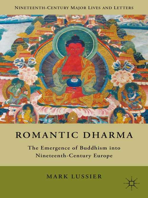 Book cover of Romantic Dharma: The Emergence of Buddhism into Nineteenth-Century Europe (2011) (Nineteenth-Century Major Lives and Letters)