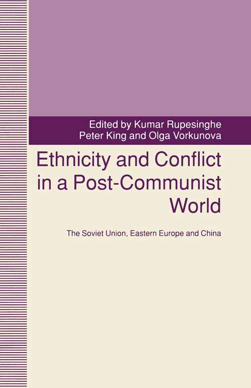 Book cover of Ethnicity and Conflict in a Post-Communist World: The Soviet Union, Eastern Europe and China (1st ed. 1992)