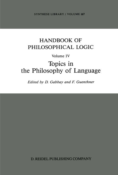 Book cover of Handbook of Philosophical Logic: Volume IV: Topics in the Philosophy of Language (1989) (Synthese Library #167)