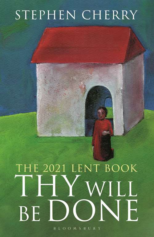 Book cover of Thy Will Be Done: The 2021 Lent Book