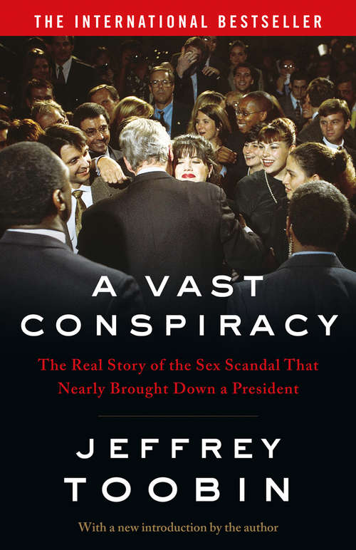 Book cover of A Vast Conspiracy: The Real Story Of The Sex Scandal That Nearly Brought Down A President (ePub edition)