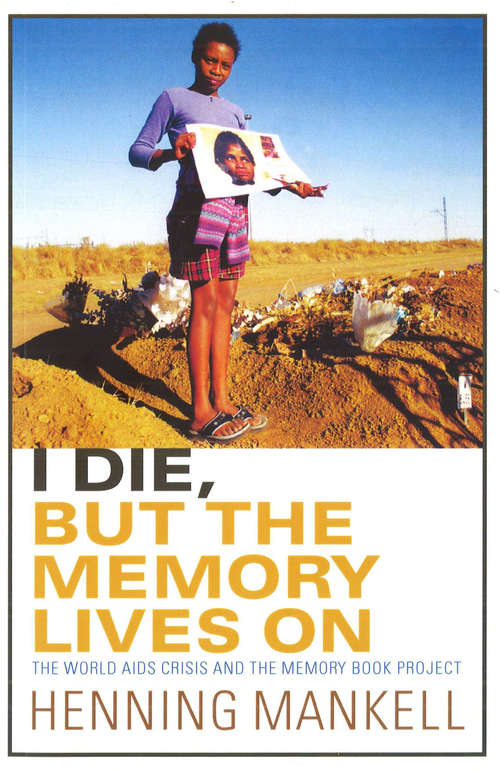 Book cover of I Die, But The Memory Lives On: The World Aids Crisis And The Memory Book Project