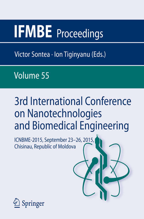 Book cover of 3rd International Conference on Nanotechnologies and Biomedical Engineering: ICNBME-2015, September 23-26, 2015, Chisinau, Republic of Moldova (1st ed. 2016) (IFMBE Proceedings #55)