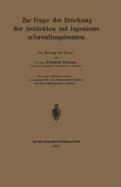 Book cover of Zur Frage der Erziehung der Architekten und Ingenieure zu Verwaltungsbeamten: Ein Beitrag zur Lösung (1908)