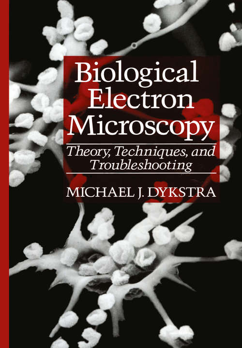 Book cover of Biological Electron Microscopy: Theory, Techniques, and Troubleshooting (1992)