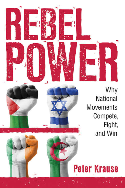 Book cover of Rebel Power: Why National Movements Compete, Fight, and Win (Cornell Studies in Security Affairs)