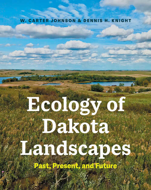 Book cover of Ecology of Dakota Landscapes: Past, Present, and Future