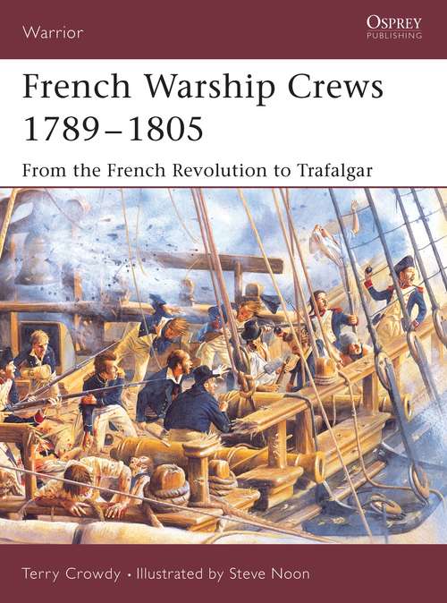 Book cover of French Warship Crews 1789–1805: From the French Revolution to Trafalgar (Warrior #97)