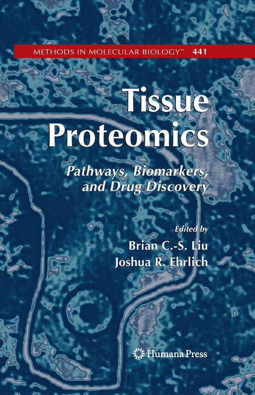 Book cover of Tissue Proteomics: Pathways, Biomarkers, and Drug Discovery (2008) (Methods in Molecular Biology #441)