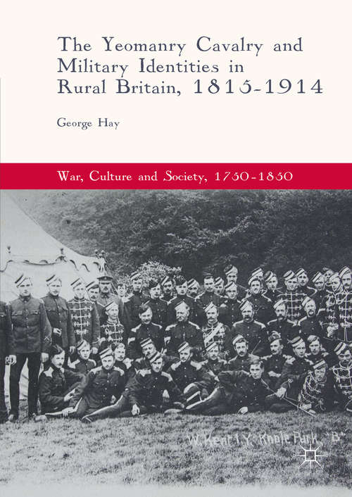 Book cover of The Yeomanry Cavalry and Military Identities in Rural Britain, 1815–1914