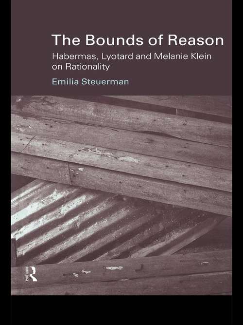 Book cover of The Bounds of Reason: Habermas, Lyotard and Melanie Klein on Rationality (Problems of Modern European Thought)