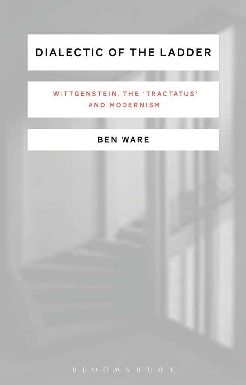 Book cover of Dialectic of the Ladder: Wittgenstein, the 'Tractatus' and Modernism