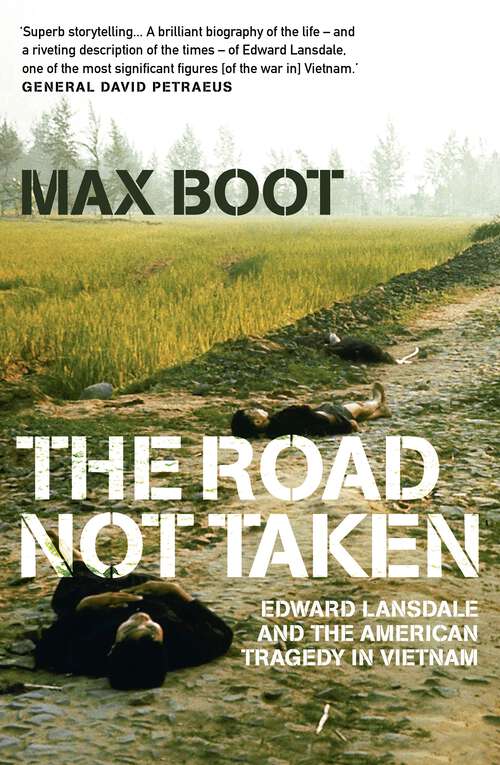 Book cover of The Road Not Taken: Edward Lansdale And The American Tragedy In Vietnam