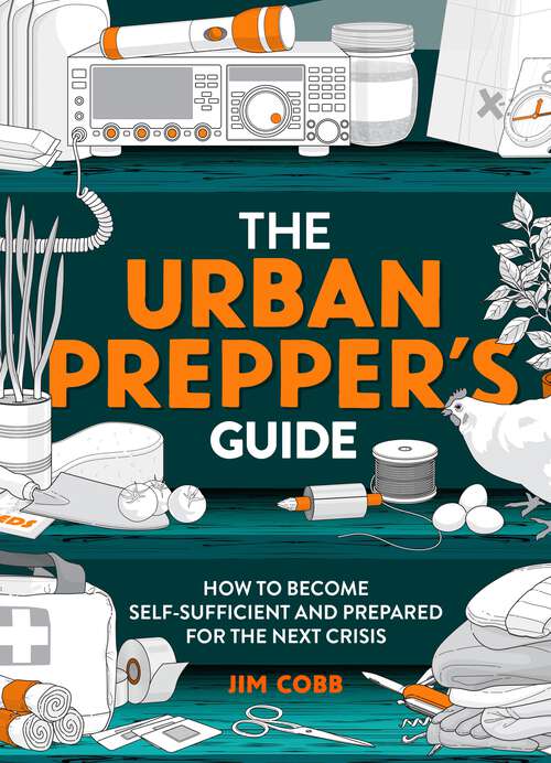 Book cover of The Urban Prepper's Guide: How To Become Self-Sufficient And Prepared For The Next Crisis