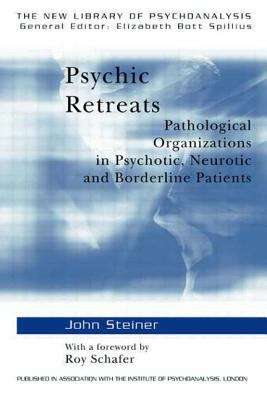 Book cover of Psychic Retreats: Pathological Organizations in Psychotic, Neurotic and Borderline Patients (1st edition) (PDF)